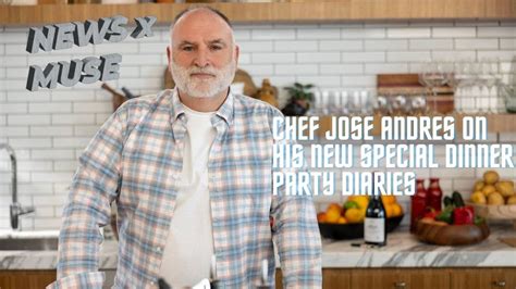 Chef Jose Andres on His New Special Dinner Party Diaries.